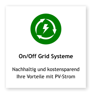 On/Off Grid Systeme Nachhaltig und kostensparend Ihre Vorteile mit PV-Strom